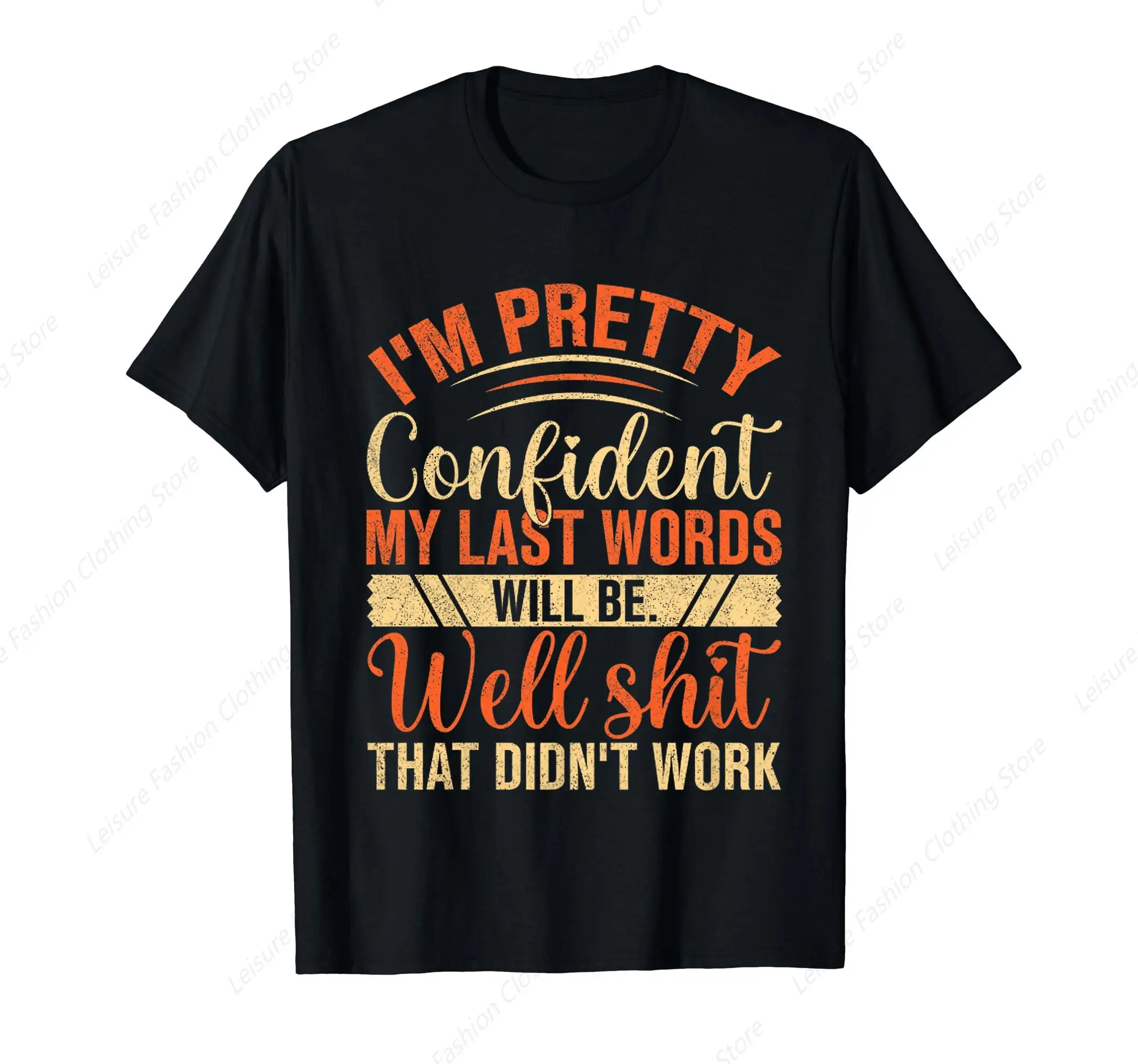 I'm Pretty Confident My Last Words Will Be Well Didn’t Work T-Shirt