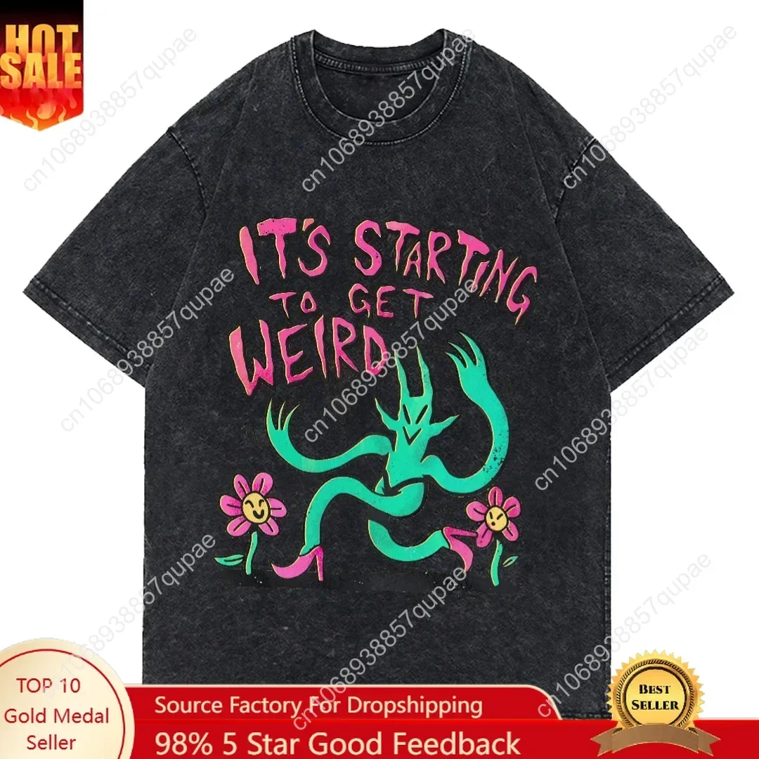 New It's Starting To Get Weird Graphic Tshirts Men Women Harajuku T-shirt Casual Tops Streetwear T Shirts Tee