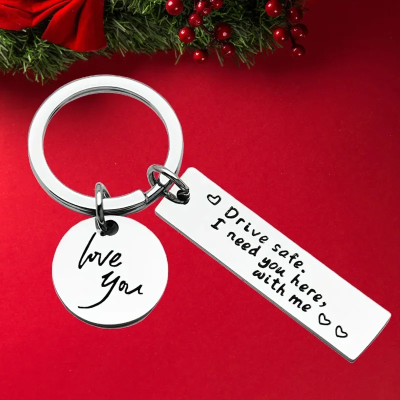 Hot Drive Safe Keychain Pendant  Drive Safe I Need You Here with Me I Love You Key Chains Keyrings Boyfriend Husband Dad Gifts