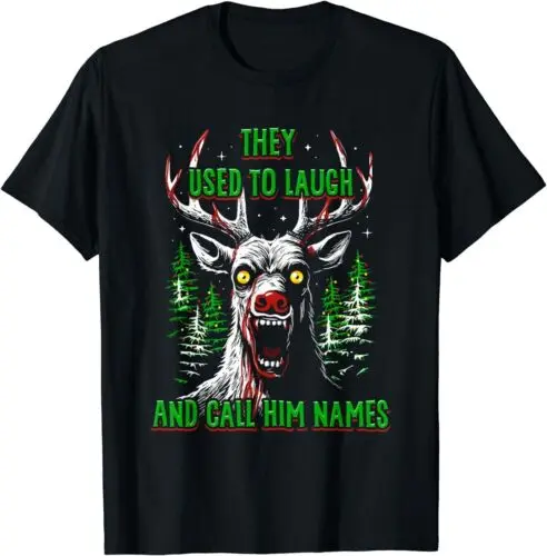 They Used To Laugh And Call Him Names Angry Reindeer Snaps T-Shirt