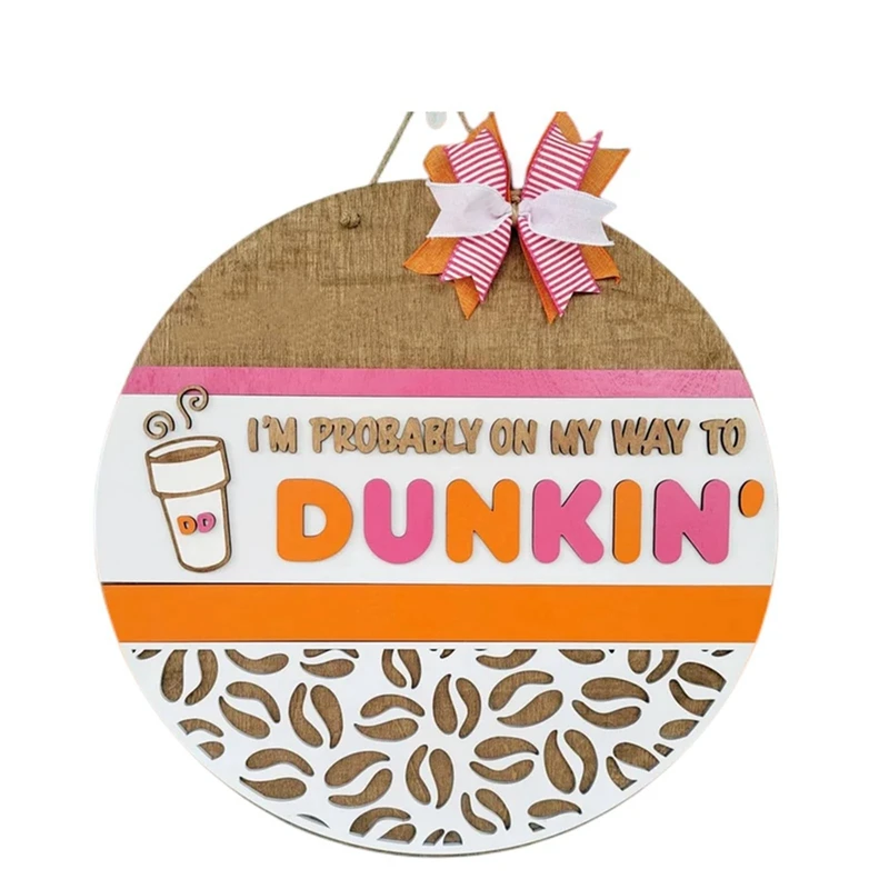 Fun Door Sign Decor, I AM Probably On My Way To Dunkin, Unique Welcome Sign For Front Door Outdoor Door Hanger Decor