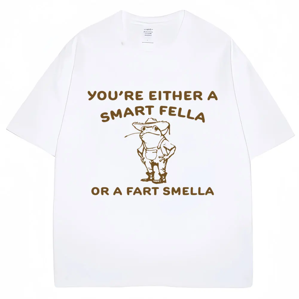 Funny Cowboy Frog T Shirt You Are A Smart Fella or Fart Smella Meme T-shirt Men Women Loose 100% Cotton Tee Shirt Streetwear Y2K