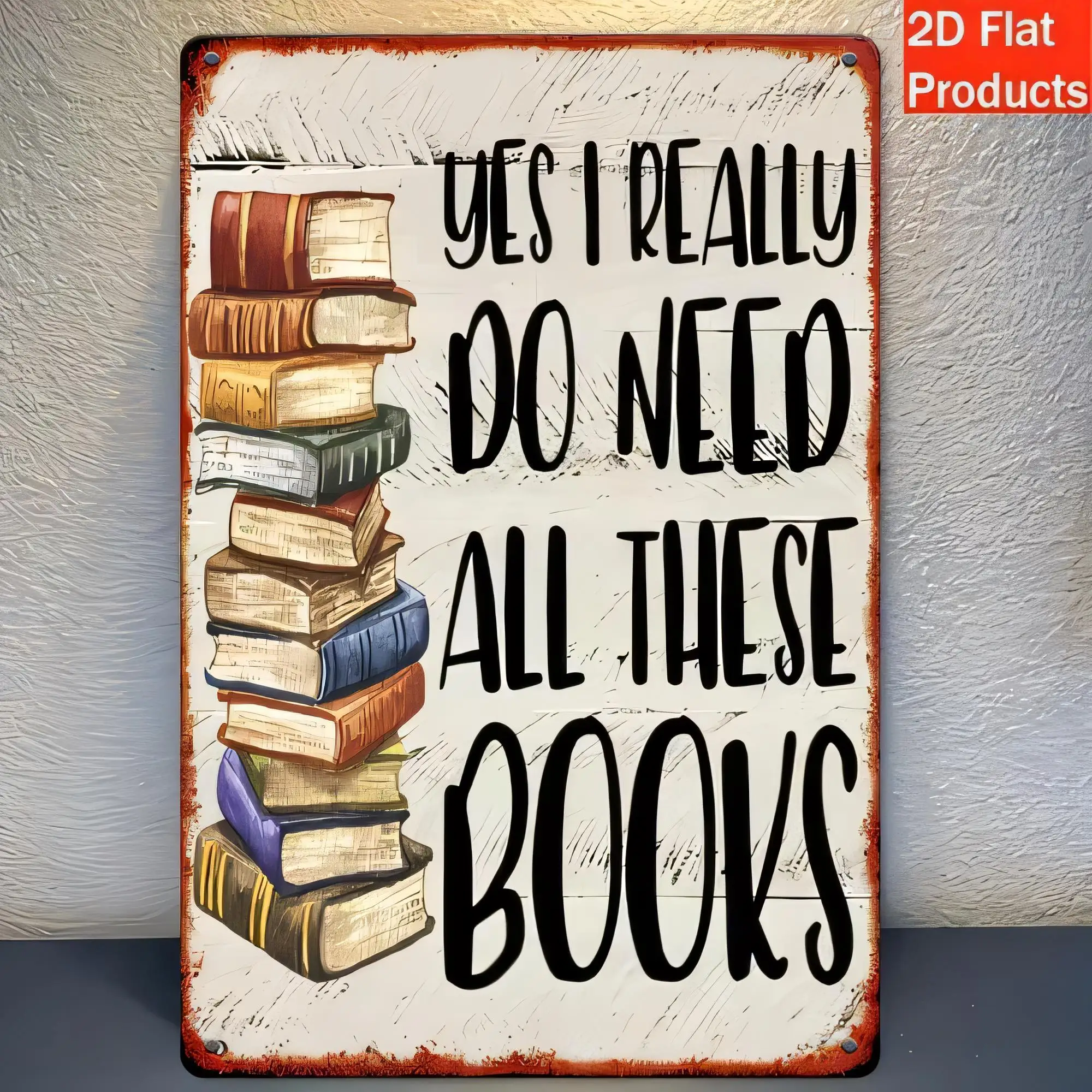 Tin Sign for Books Lovers “Yes I Really Do Need All These Books” Vintage Wall Decor  Metal Plaque Retro Reading Room Art Rustic
