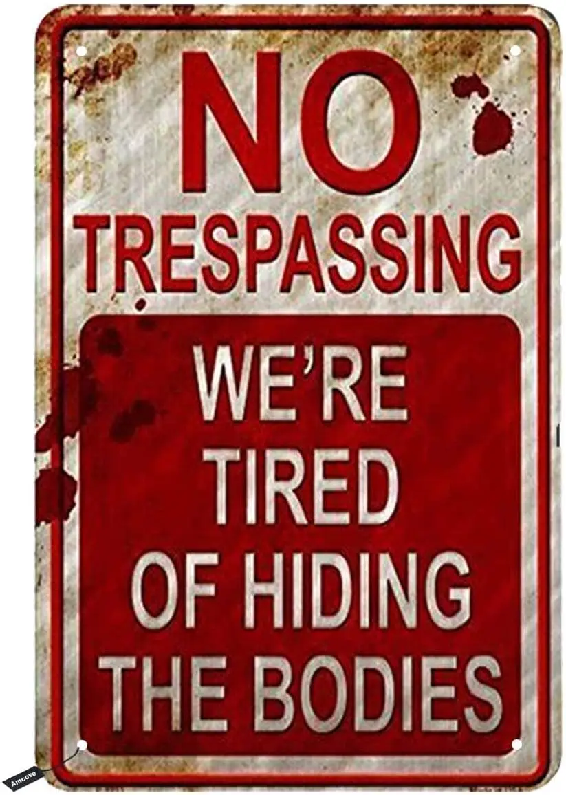 Swono No Trespassing tin signage,We are Tired of Hiding The Bodies. Vintage metal tin signage, suitable for wall decoration in b