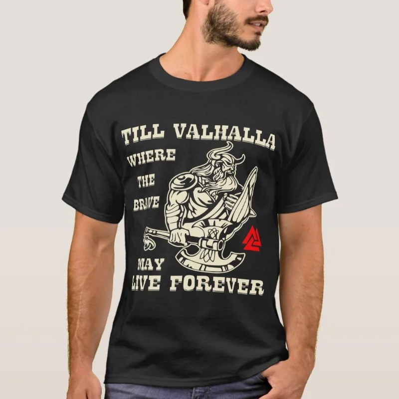 

Till Valhalla Where The Brave May Live Forever Odin Vi king T-Shirt Short Sleeve Casual 100% Cotton O-Neck Summer Mens T-shirt