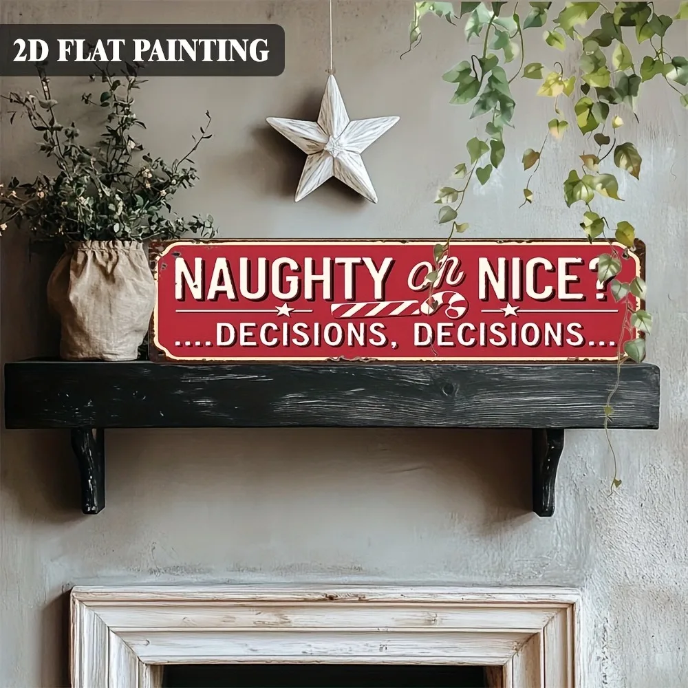 1pc 2D Flat Vintage Christmas Metal Sign 16x4Inch 40.64x10.16cm, Naughty Or Nice Decisions Decisions Farmhouse Decor for Kitchen