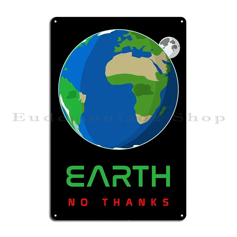 Earth No Thanks Space Metal Plaque Poster Vintage Designs Designing Wall Plaque Pub Tin Sign Poster