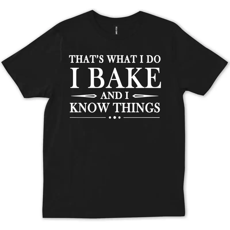 

That s What I Do Bake And Know Things Baking Baker T shirt