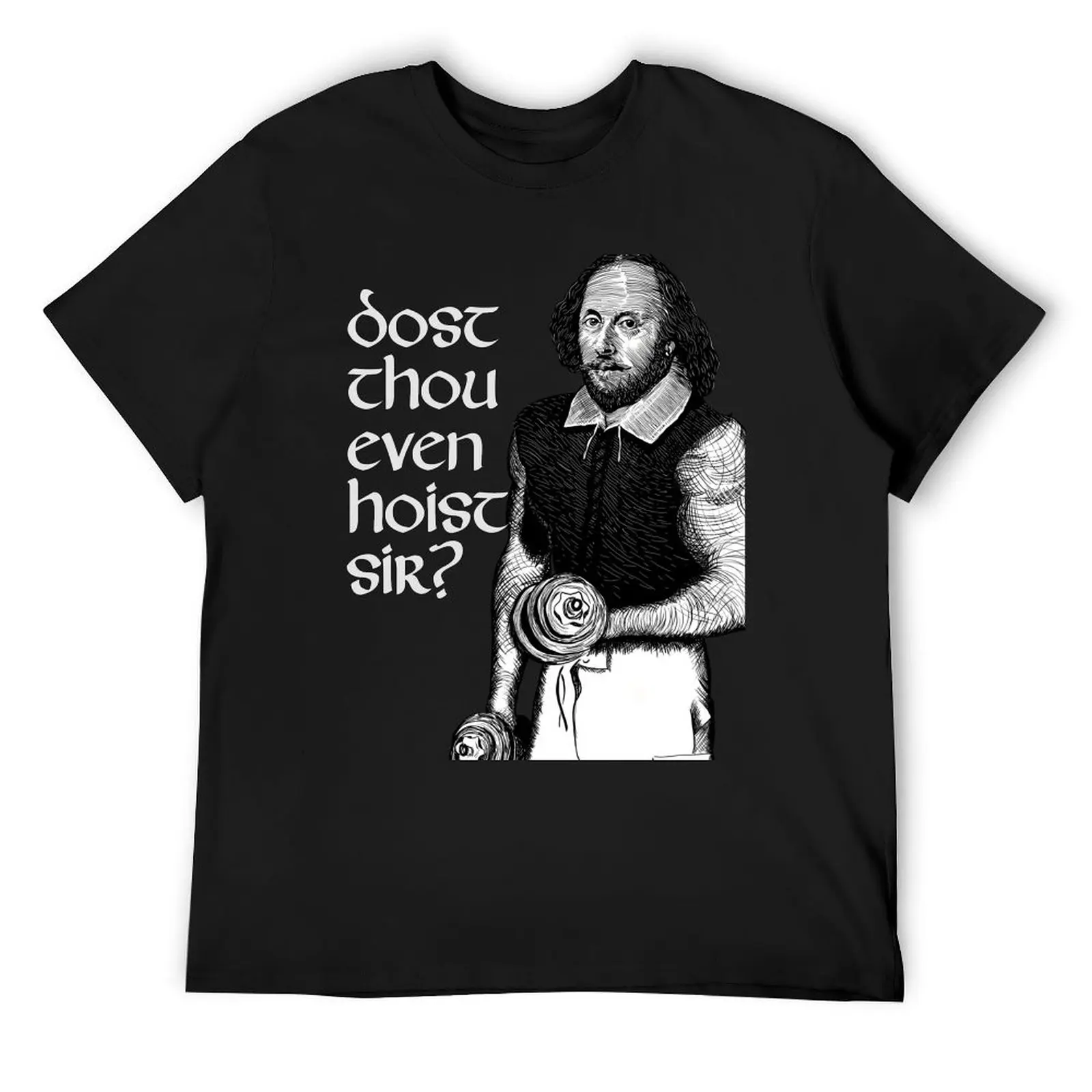 

Dost Thou Even Hoist Sir Funny Workout Weight Lifting Shakespeare Gym T-Shirt graphic t shirts cheap stuff men clothes