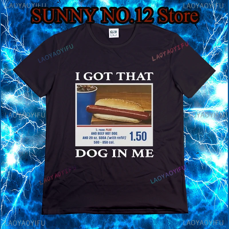 

I Got That Dog in Me Funny Meme Print T-shirt Men Women Clothes Friends Gift Creativity Popular T Shirts Oversized Tees