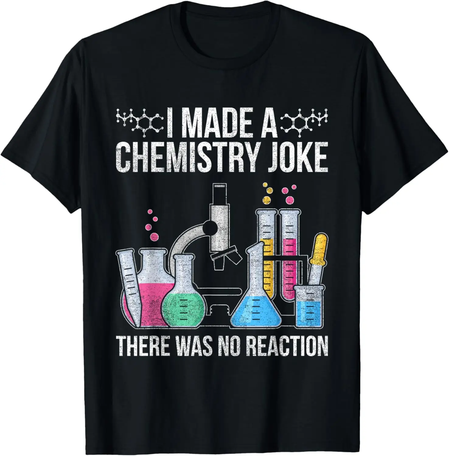 I Made A Chemistry Joke There Was No Reaction Chemistry T-Shirt