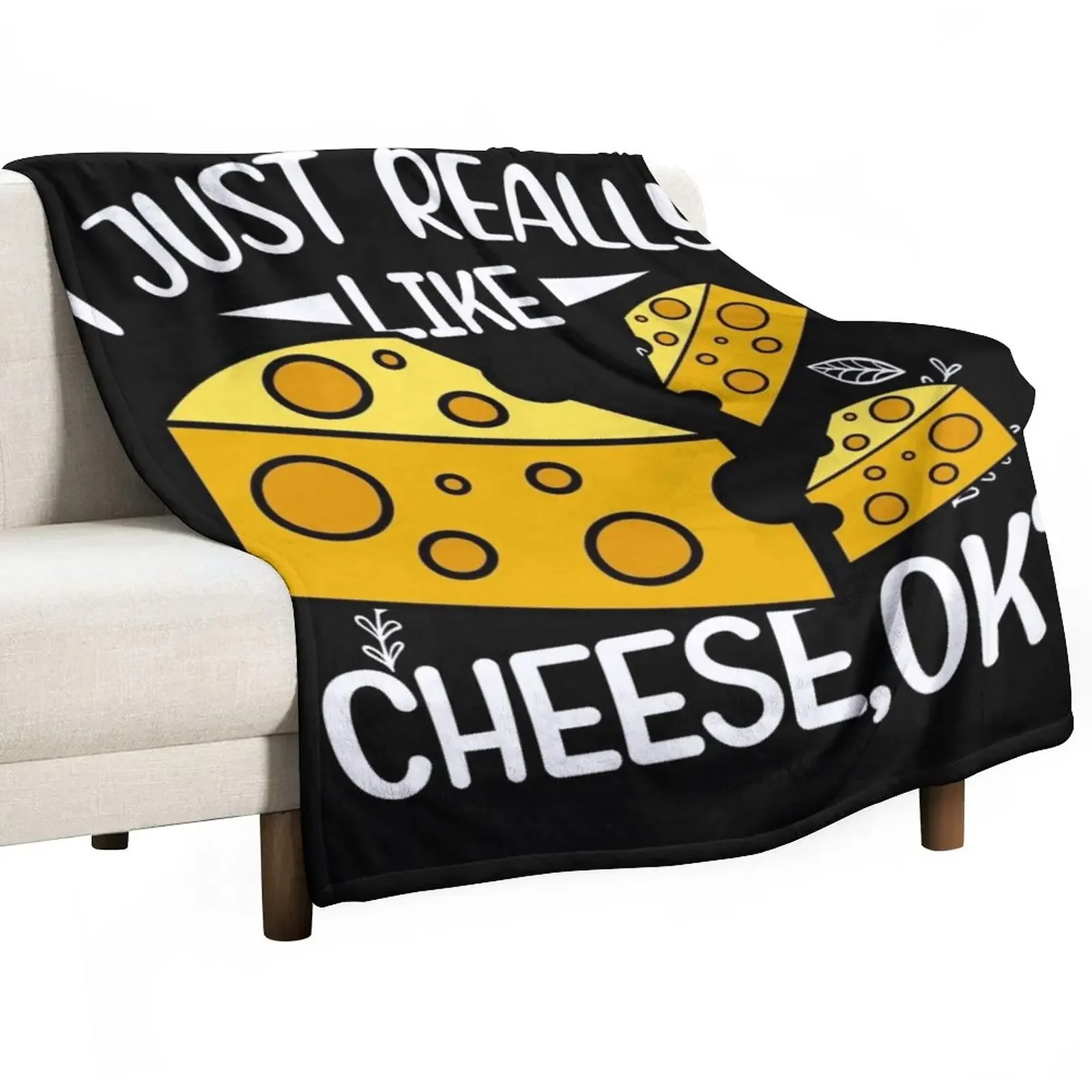 

I Just Really Like Cheese OK Funny Cheese Lover Quotes Gift Throw Blanket Flannel Sofa Blankets