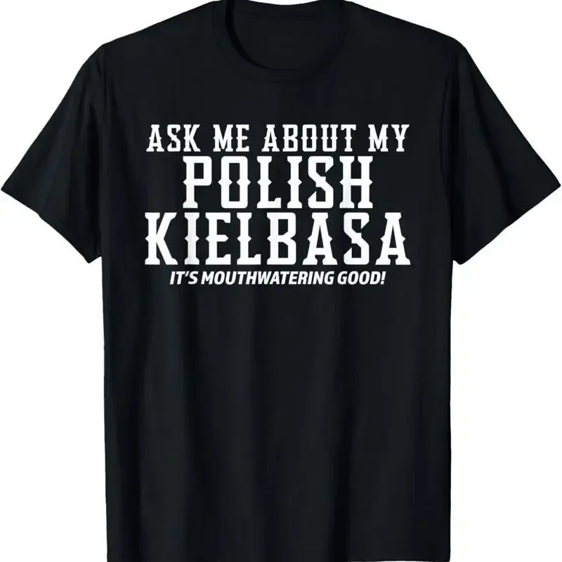 Ask Me About My Polish Kielbasa T Shirt