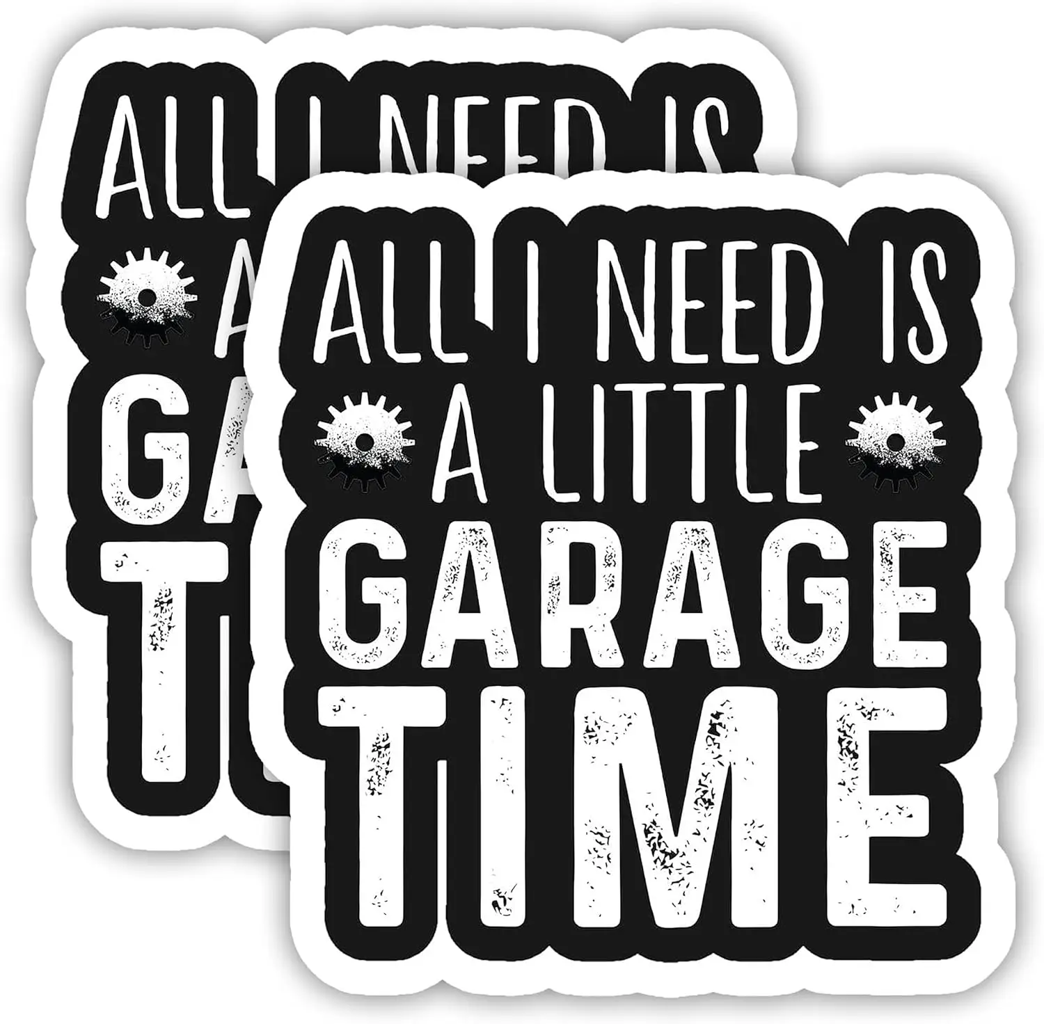 2 Pack All I Need Is A Little Garage Time PVC Vinyl Sticker For Rear Window And Laptop Vehicle Styling Accessories Decal
