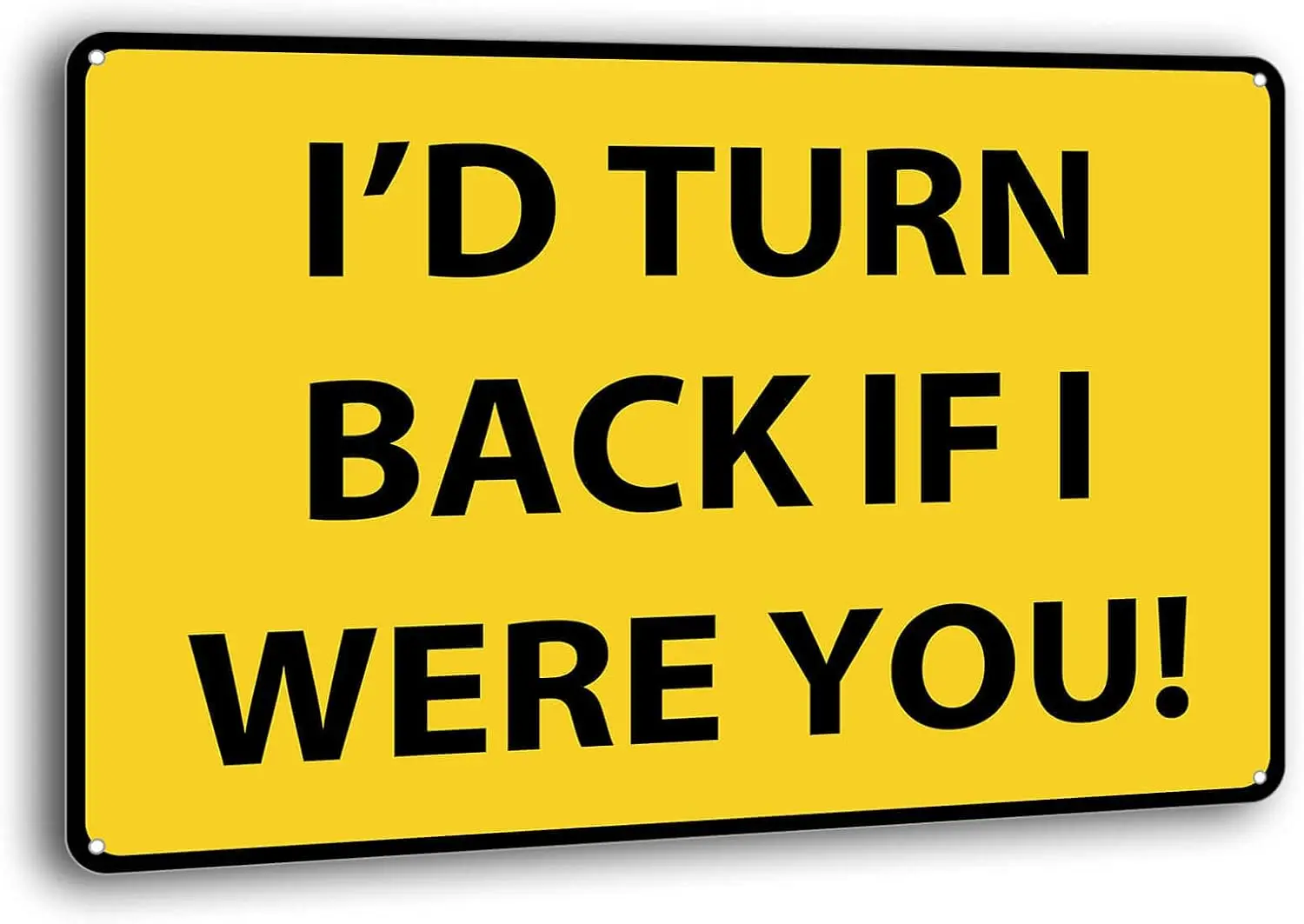 Funny Tin Sign Decor BarI'd Turn Back If I were You! Metal Wall Signs for Street Home Decor Retro Metal Sign 8 x 12 inches