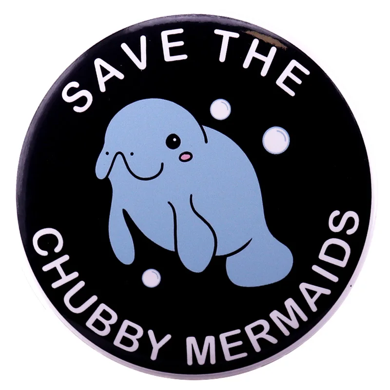 Save The Chubby Mermaids Pinback Kawaii Manatee Badge Tinplate