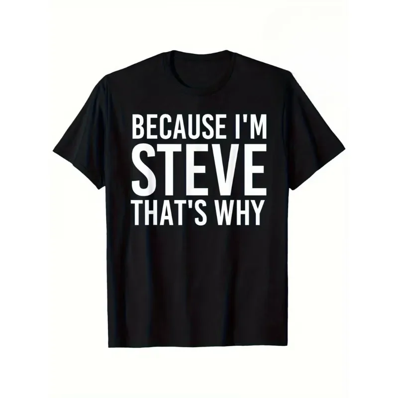 Women's BECAUSE I'M STEVE THAT'S WHY T-Shirt Men Oversized Tees Cotton Unisex Harajuku Short Sleeve Vintage Top All-season Loose