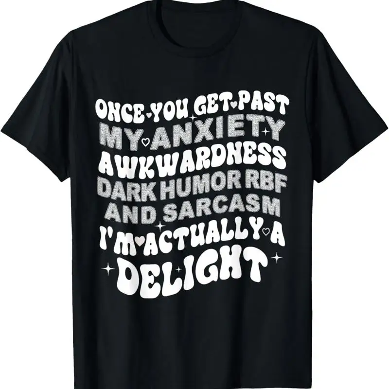 Once You Get Past My Anxiety Awkwardness Dark Humor Rbf T Shirt