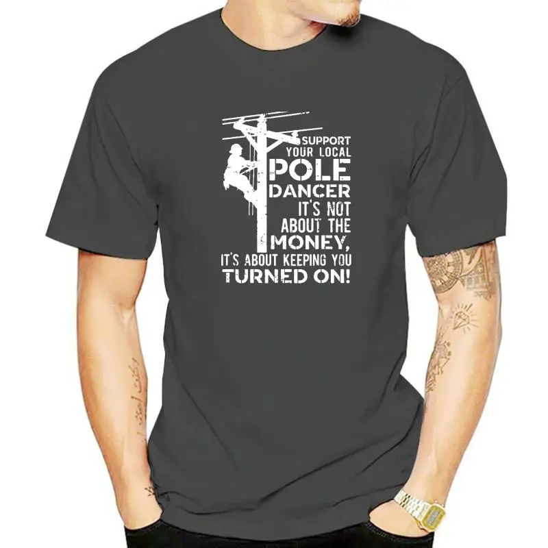 Support Your Pole Dancer Utility Electric Lineman T-Shirt Cute Men Tshirts Cotton Tops & Tees Normal