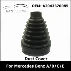 A2043370085 2043370085 Half Shaft Dust Cover For Mercedes Benz A/B/C/E 150 160 170 180 200 220 350 Dirt Proof Boot