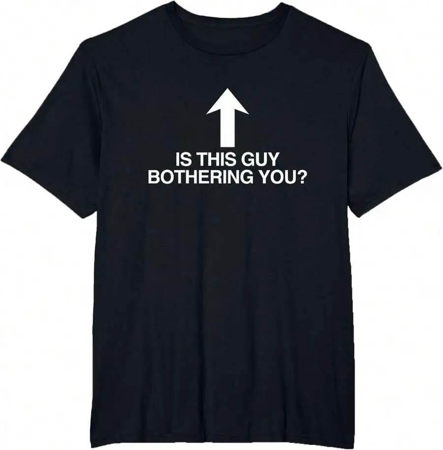 Is This Guy Bothering You Arrow Funny Gen Z Meme Quote Witty T-Shirt 100% Cotton Trendy Y2K Short-Sleeve Tee-Soft, Quick-Drying,