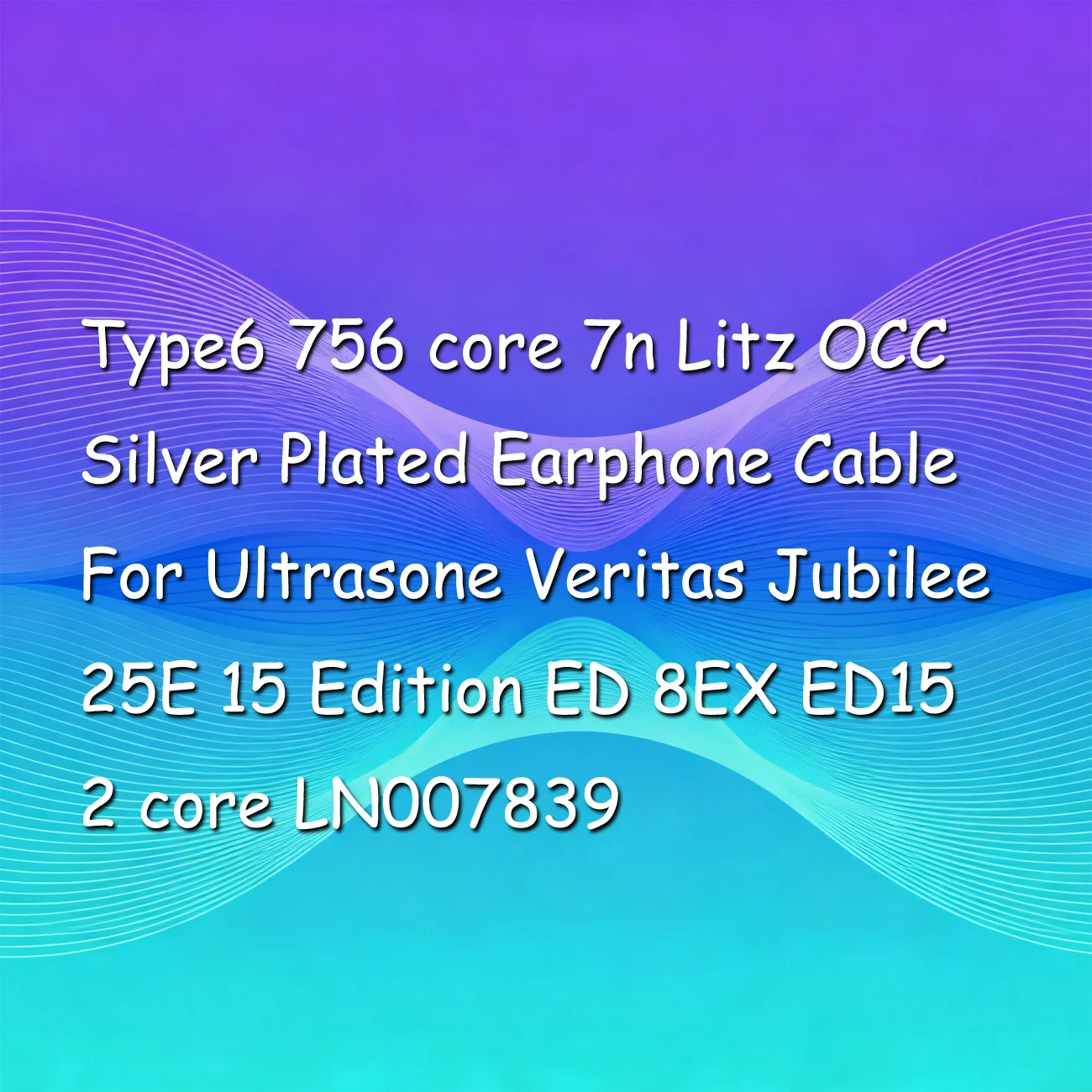 

Type6 756 core 7n Litz OCC Silver Plated Earphone Cable For Ultrasone Veritas Jubilee 25E 15 Edition ED 8EX ED15 2 core LN007839