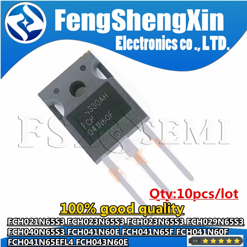 

10pcs FCH021N65S3 FCH023N65S3 FCH023N65S3 FCH029N65S3 FCH040N65S3 FCH041N60E FCH041N65F FCH041N60F FCH041N65EFL4 FCH043N60E