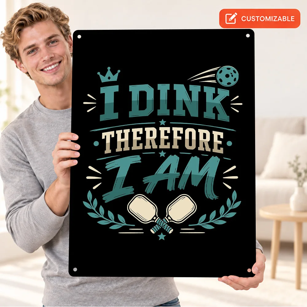 I Dink Therefore I Am Pickleball Aluminum Poster Customized Metal Sign Contemporary Graphic Style Wall Art For Training Studio