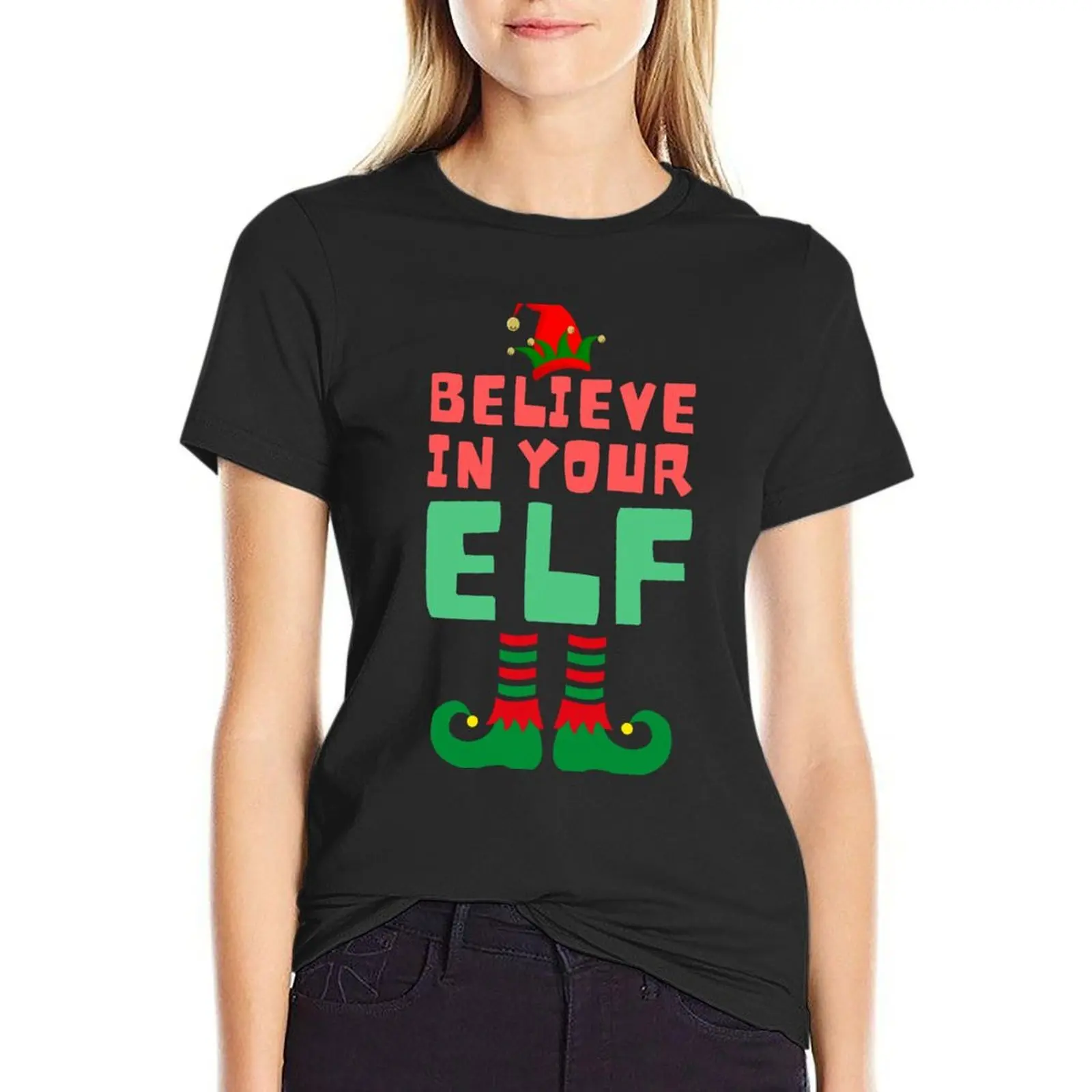 Believe in your Elf T-Shirt lady clothes tops workout shirts for Women