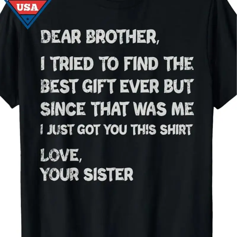 Funny Father's Day T Shirt for Brother Dear I Tried to Find the ò