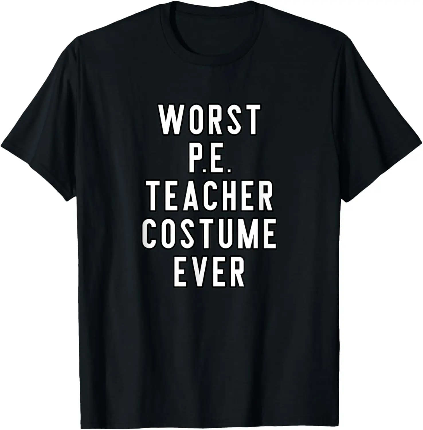 School Faculty Halloween Worst PE Teacher Costume Ever T-Shirt