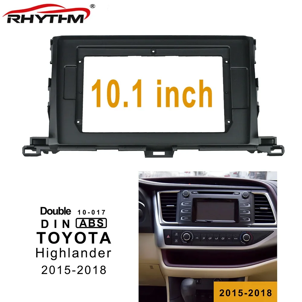 

10.1inch 2din Car Radio Fascia For TOYOTA Highlander 2015-2018 Fascia Audio Fitting Adaptor Panel Frame Kits Car DVD Frame Piano