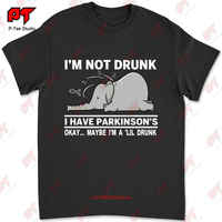 Elephant Im Not Drunk I Have Parkinsons Okay Maybe Im A Lil Drunk T-shirt A5YX
