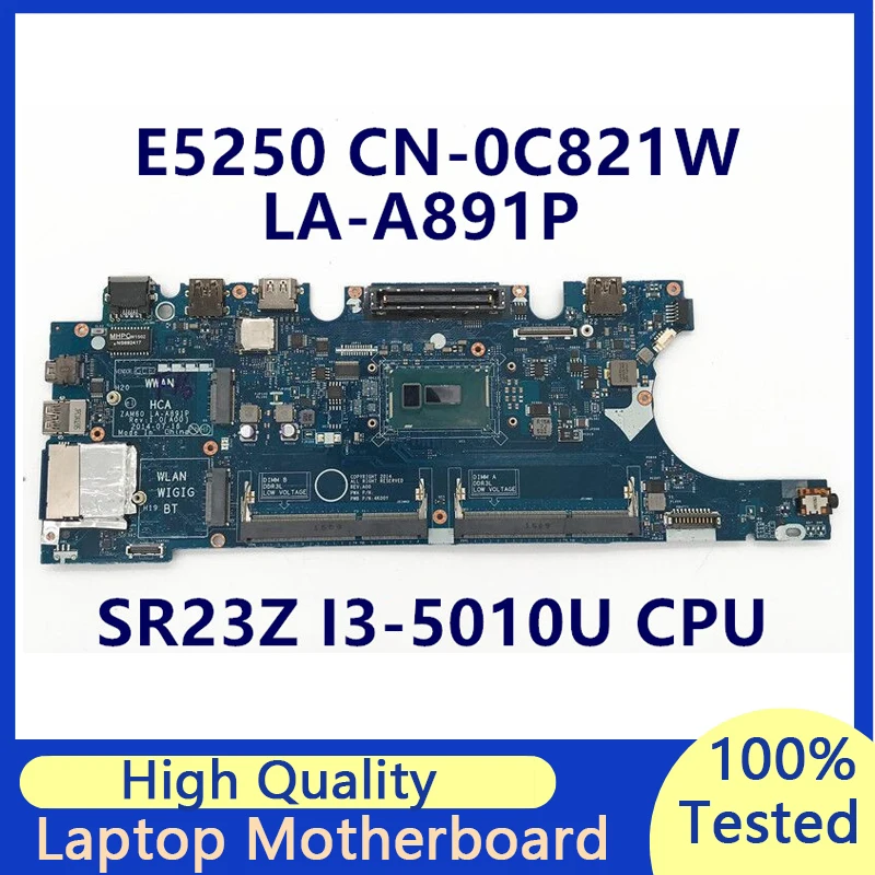 CN-0C821W 0C821W C821W Mainboard For Latitude E5250 Laptop Motherboard With SR23Z I3-5010U CPU ZAM60 LA-A891P 100%Full Tested OK