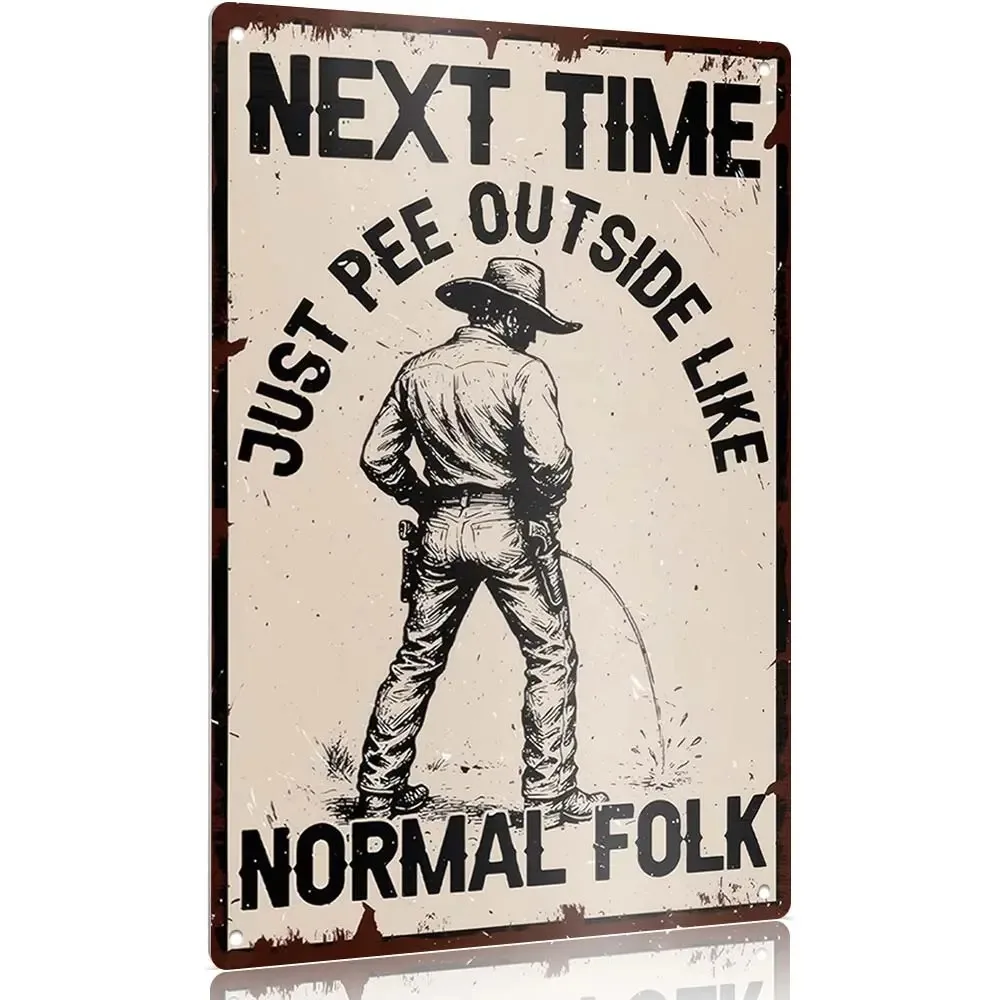 Funny Cowboy Bathroom Wall Decor - 12x8 Inch Aluminum Sign, Next Time Pee Outside Like Normal People, Vintage Western Humor Toil