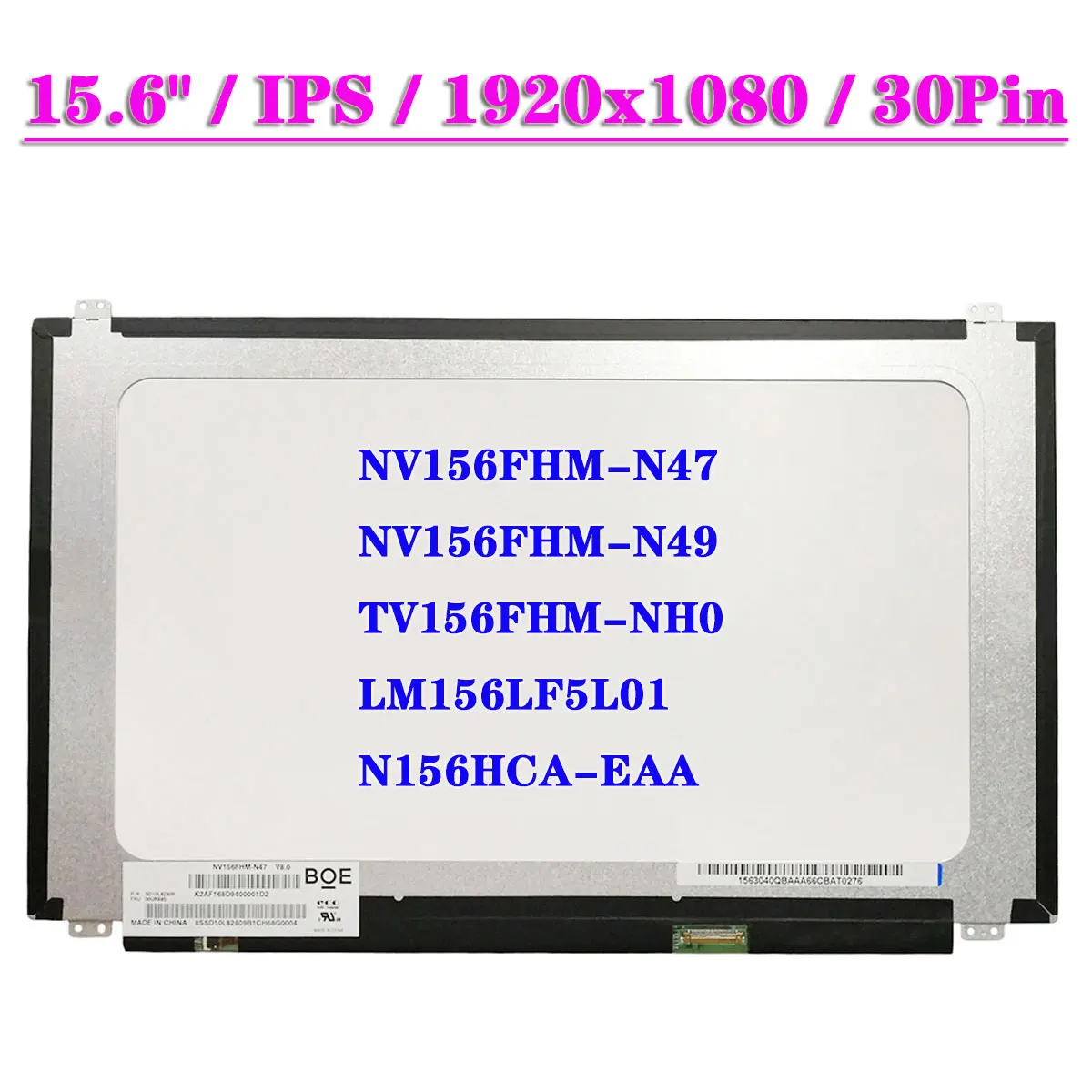 

15.6" IPS Laptop LCD Screen NV156FHM-N47 Fit NV156FHM-N49 TV156FHM-NH0 LM156LF5L01 N156HCA-EAA FHD 1920x1080 EDP 30Pin