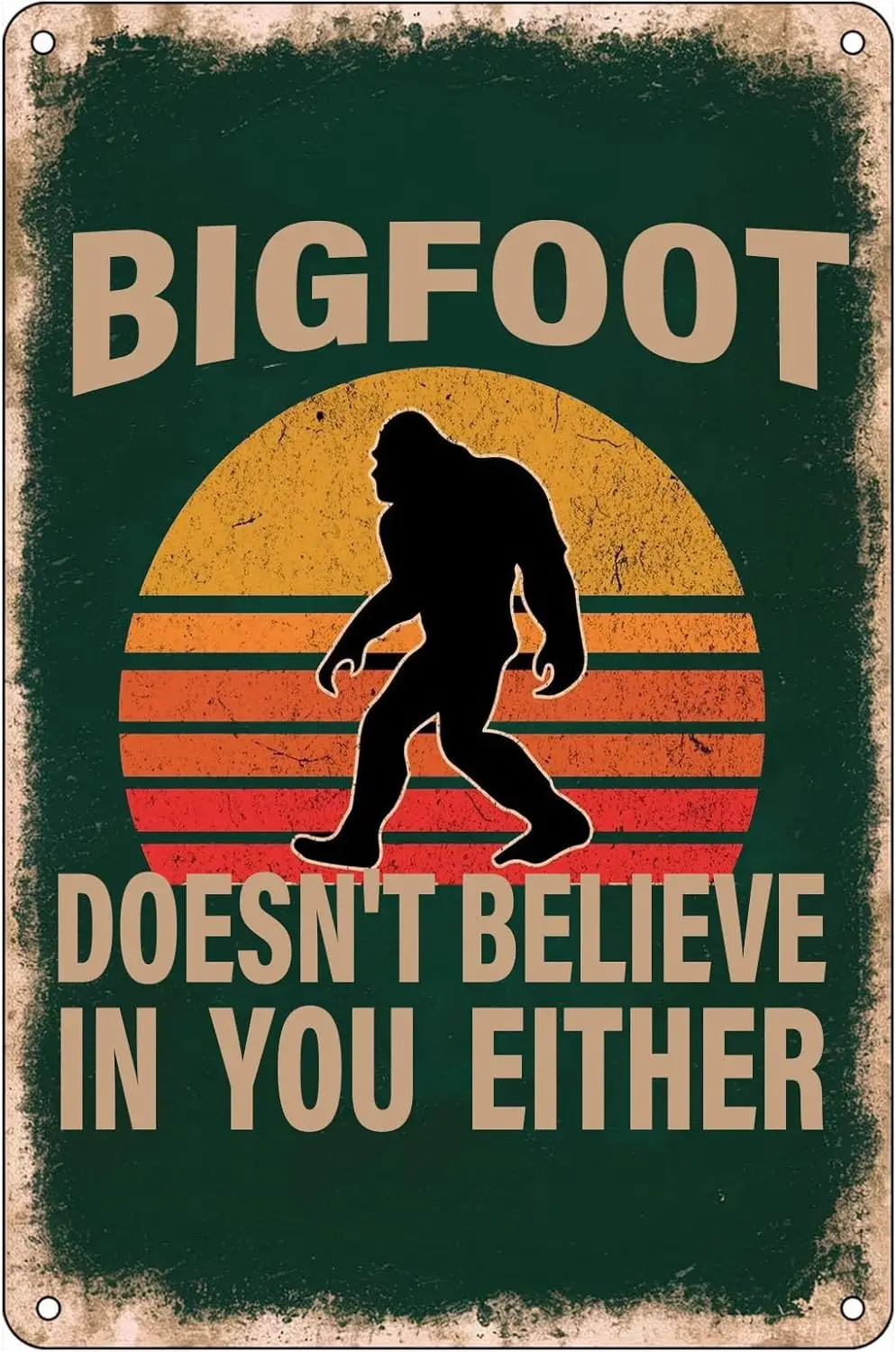 Y1,Funny Bigfoot Quote Metal Tin Sign,Doesn;t Believe in You Either Rustic Signs Poster Funny Wall Art Decor for Home