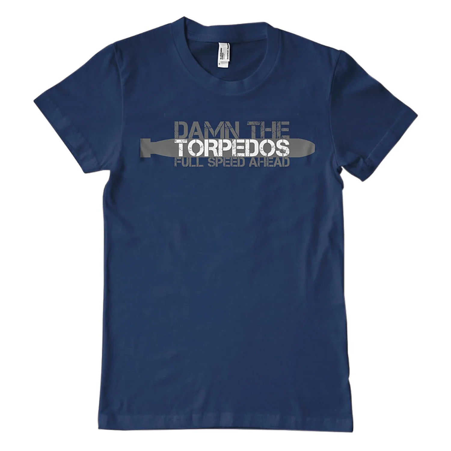 Damn The Torpedos Full Speed Ahead T-Shirt Short Sleeve Casual 100% Cotton O-Neck Mens T-shirt  New Size S-3XL
