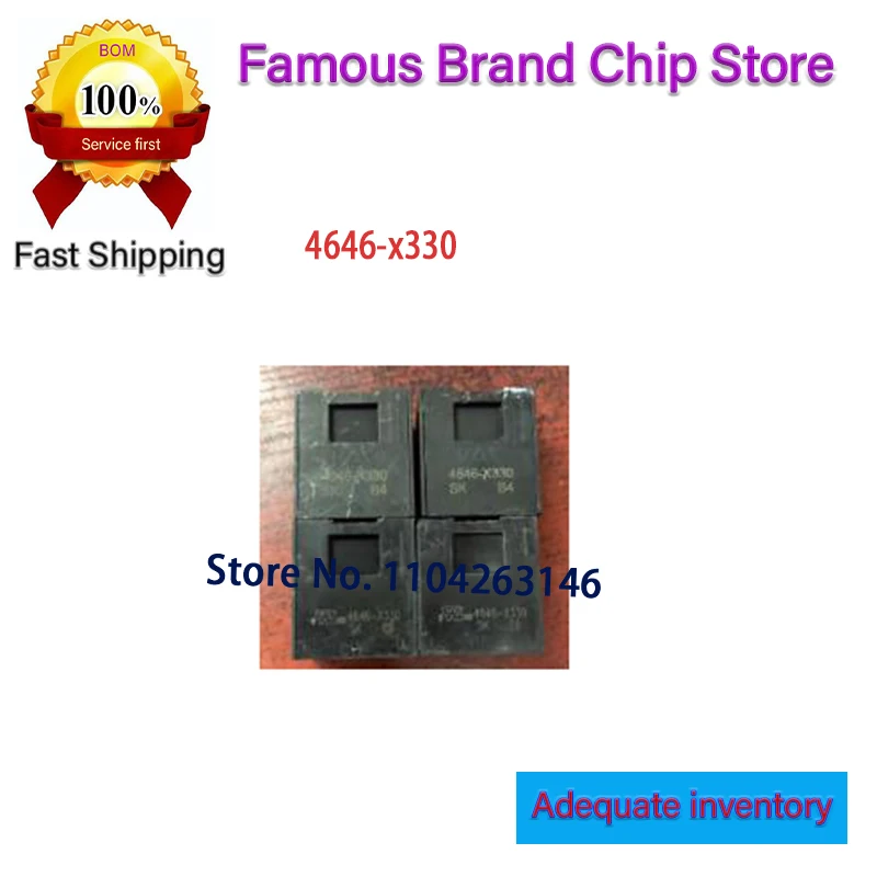 

1pcs/lot Original New 4646-x330 4646x330 In Stock