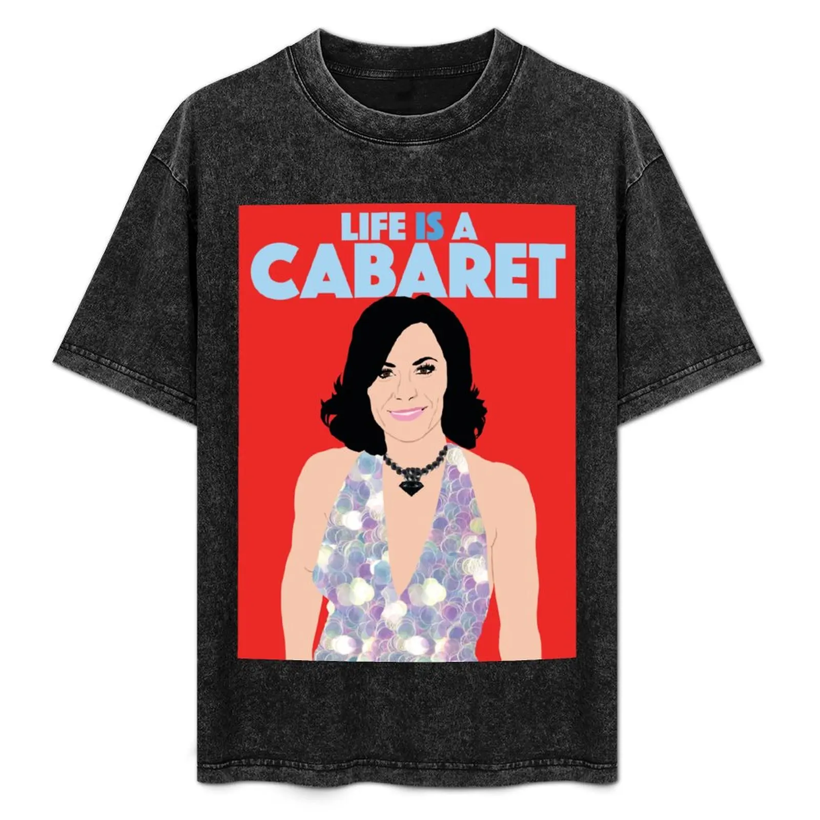 

COUNTESS LUANN DELESSEPS Life Is A Cabaret RHONY (Real Housewives of New York) T-Shirt summer tops vintage t shirt men