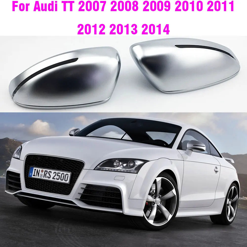 

Replace Chrome Car Rear View Rearview Mirror Cap Side Wing Cover Car Styling For Audi TT TTS MK2 8J TTRS R8 2007 2008 2009 -2014