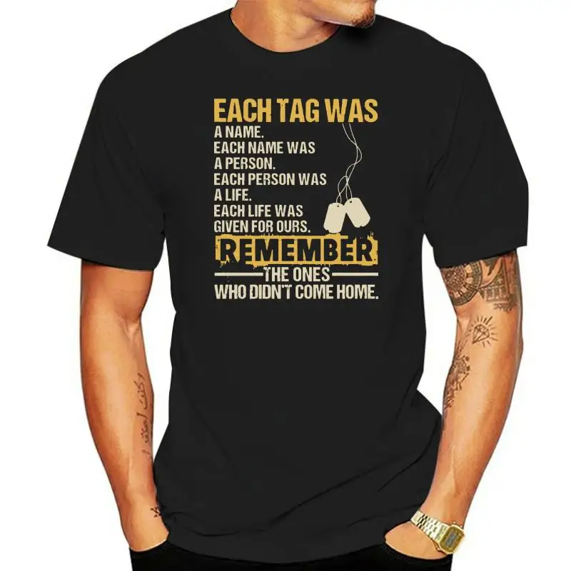 Each Tag Was A Name Each Name Was A Person Each Person Was A Life Each Life Was Given For Ours Remember Veteran T-Shirt