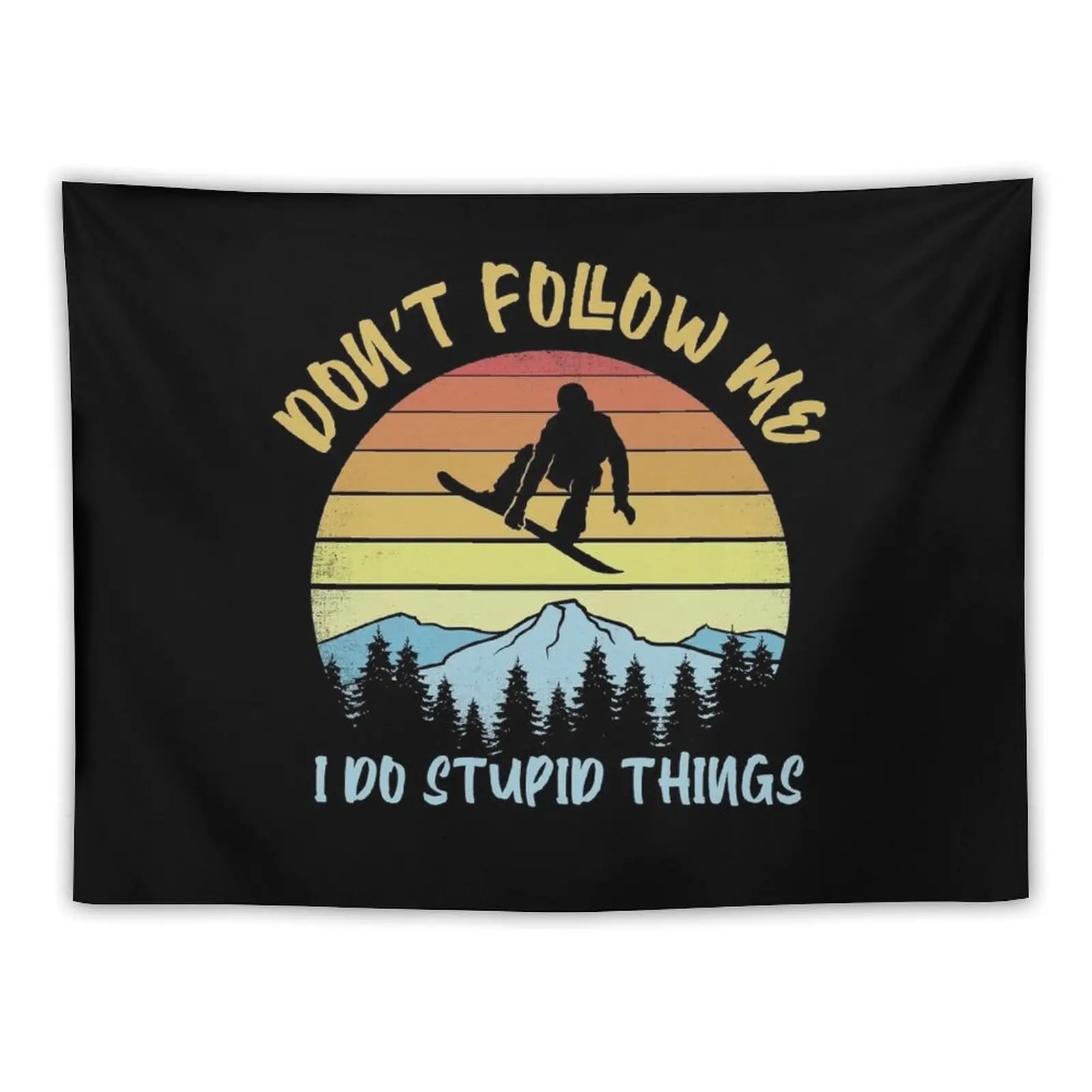 

Don't follow me I do stupid things snowboarding - Funny Snowboarder Tapestry House Decor Decoration For Home Tapestry