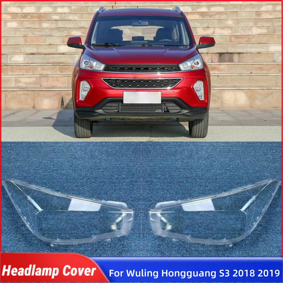 For Wuling Hongguang S3 2018 2019 Accessories Lampshade Caps Headlamp Shell Car Front Headlight Lens Cover Lights Shell