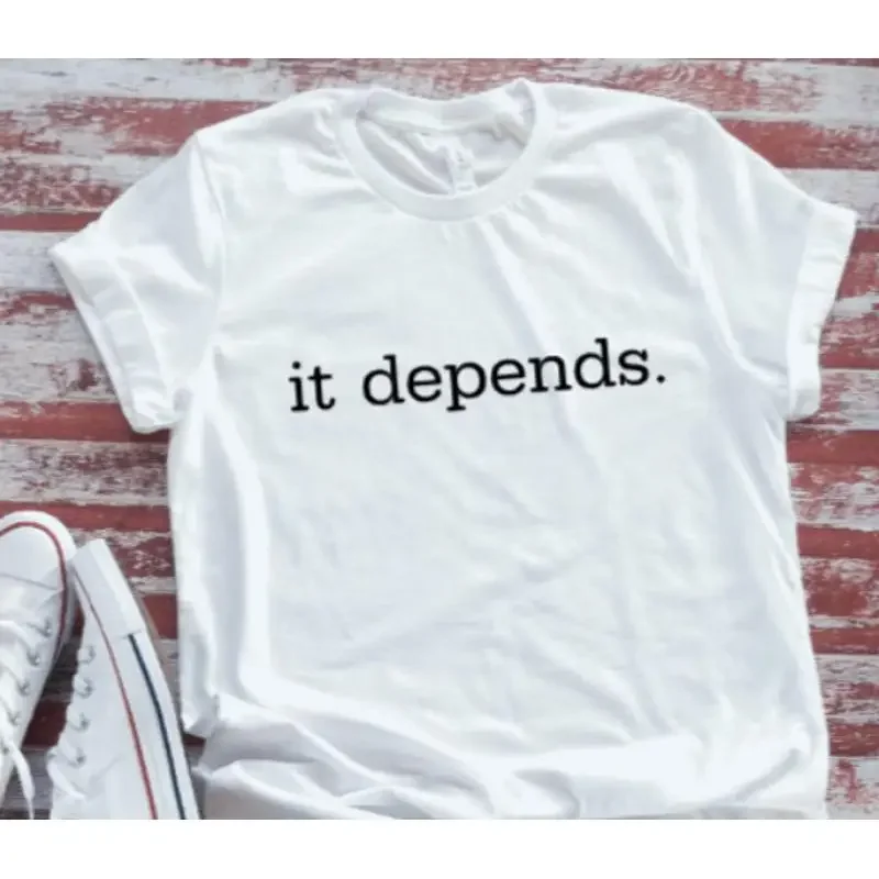 It Depends White T Shirt