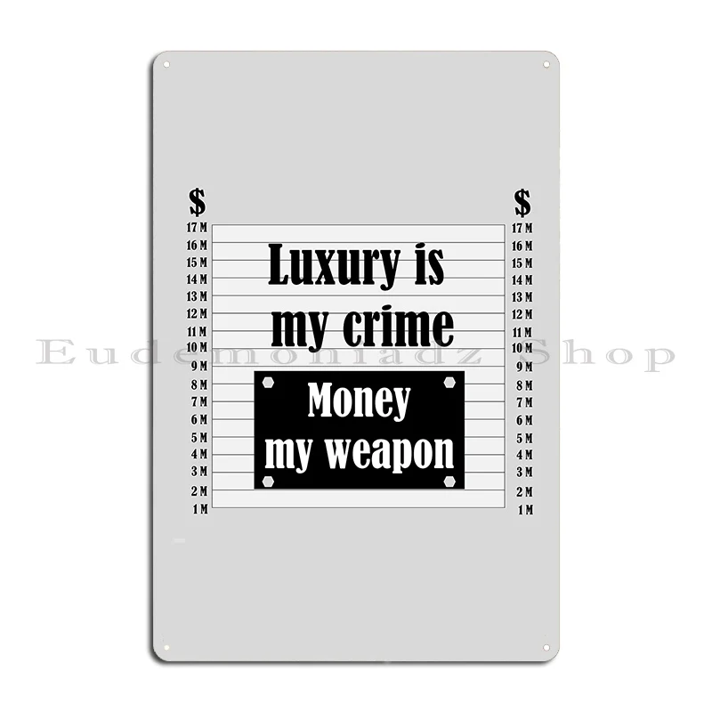 Luxury Is My Crime Metal Sign PaintingWall Decor Bar Custom Living Room Tin Sign Poster