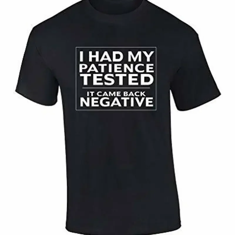 Funny Had My Patience Tested It Came Back Negative Tee Shirt Black
