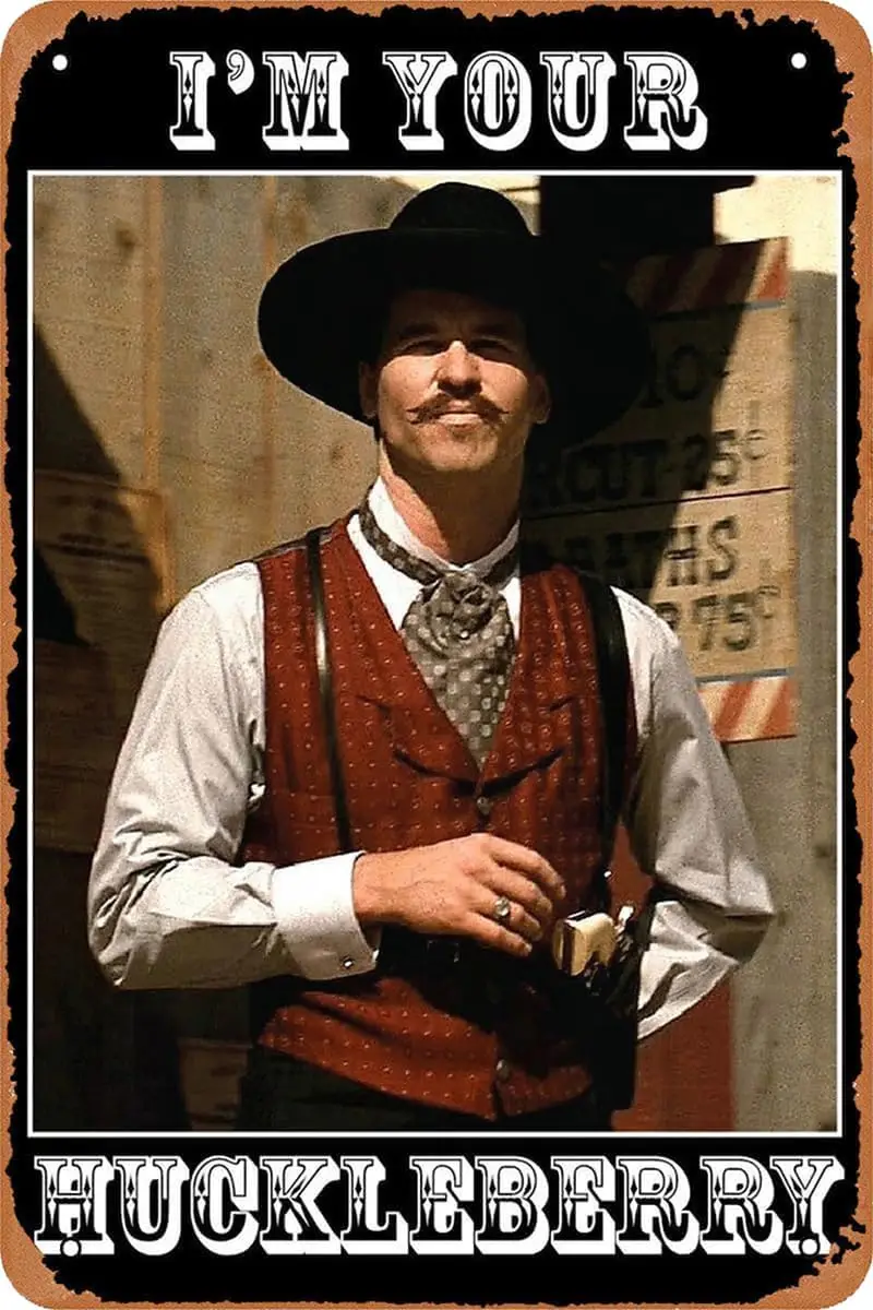 SONAXO Metal Tin Sign Im Your Huckleberry Doc Holliday Tombstone West Cowboy Movie Wall Decor Funny for Home Kitchen Bar Pu sign