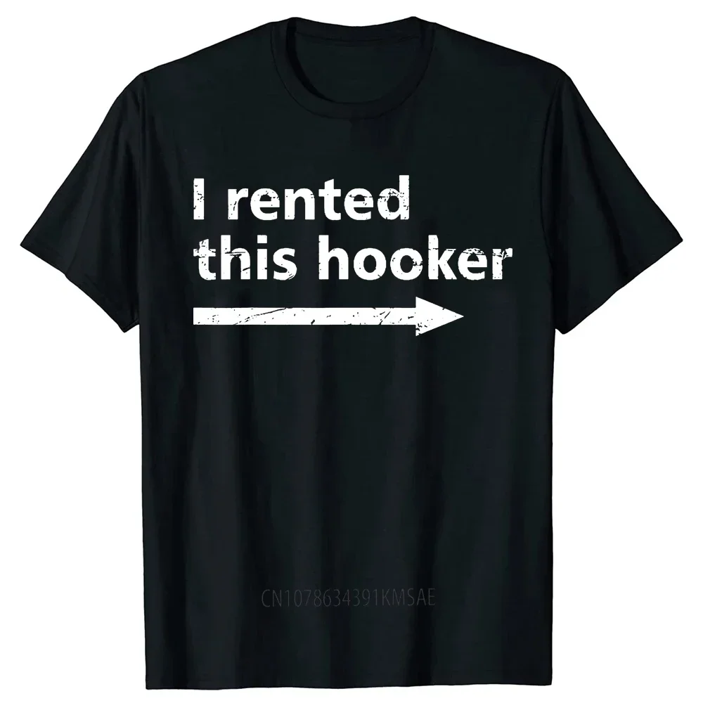 Offensive I Rented This Hooker Funny Adult Humor Saying T-Shirt Funny T Shirt Vintage T Shirt Men Clothing Camisas Unisex