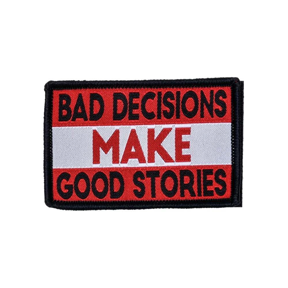 BAD DECISIONS GOOD STORIES Patch Tactical Fun Meme Quote Morale  Hook Loop Sticker Military Badge for Backpack DIY Jeans